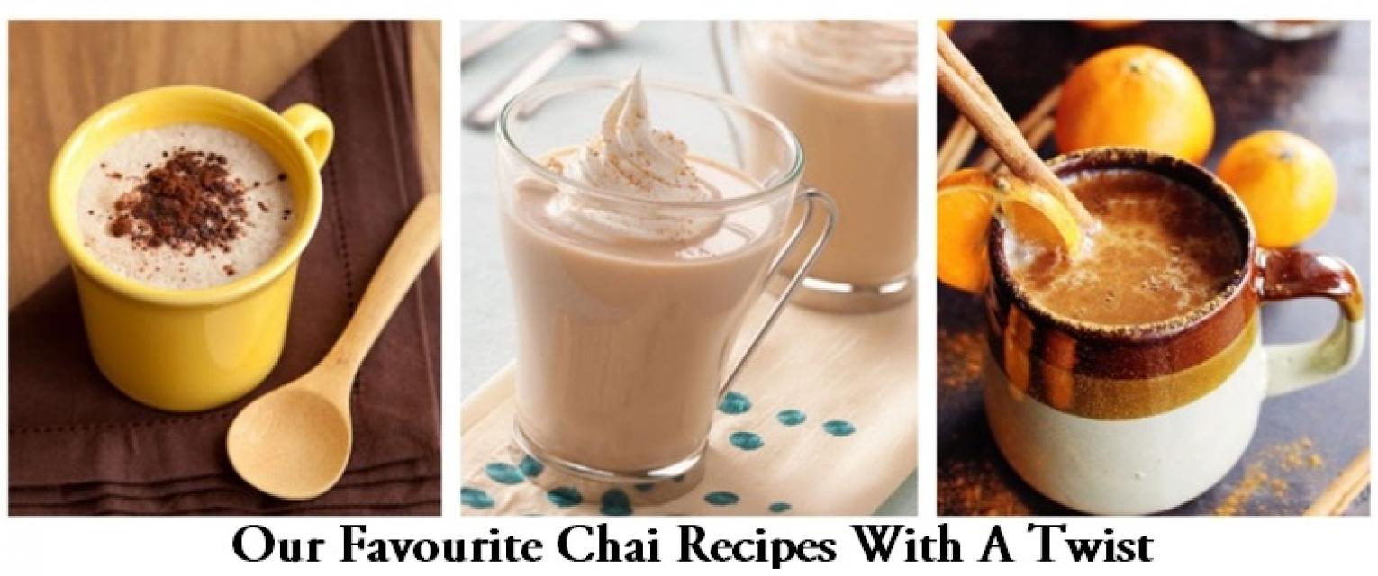 For The Tea Lovers: Our Favourite Chai Recipes With A Twist