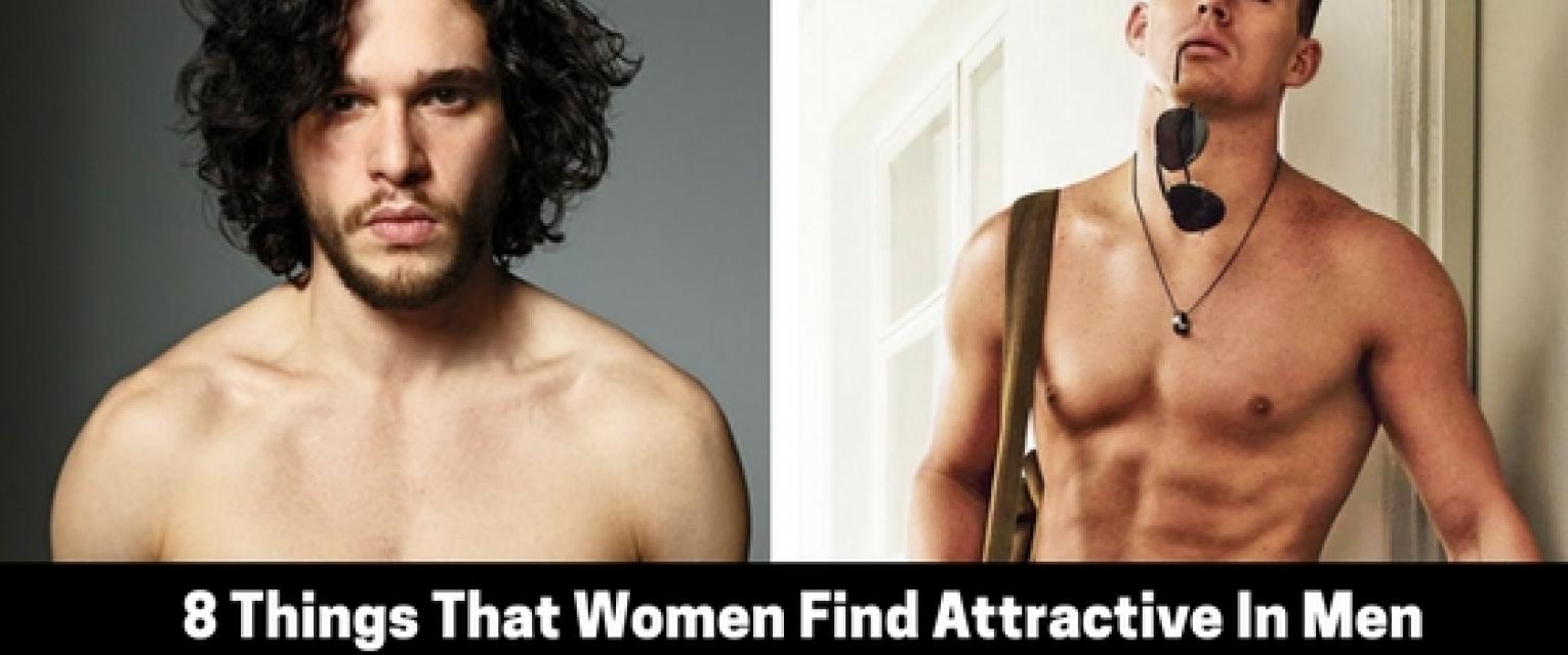 8 Things That Women Find Attractive In Men