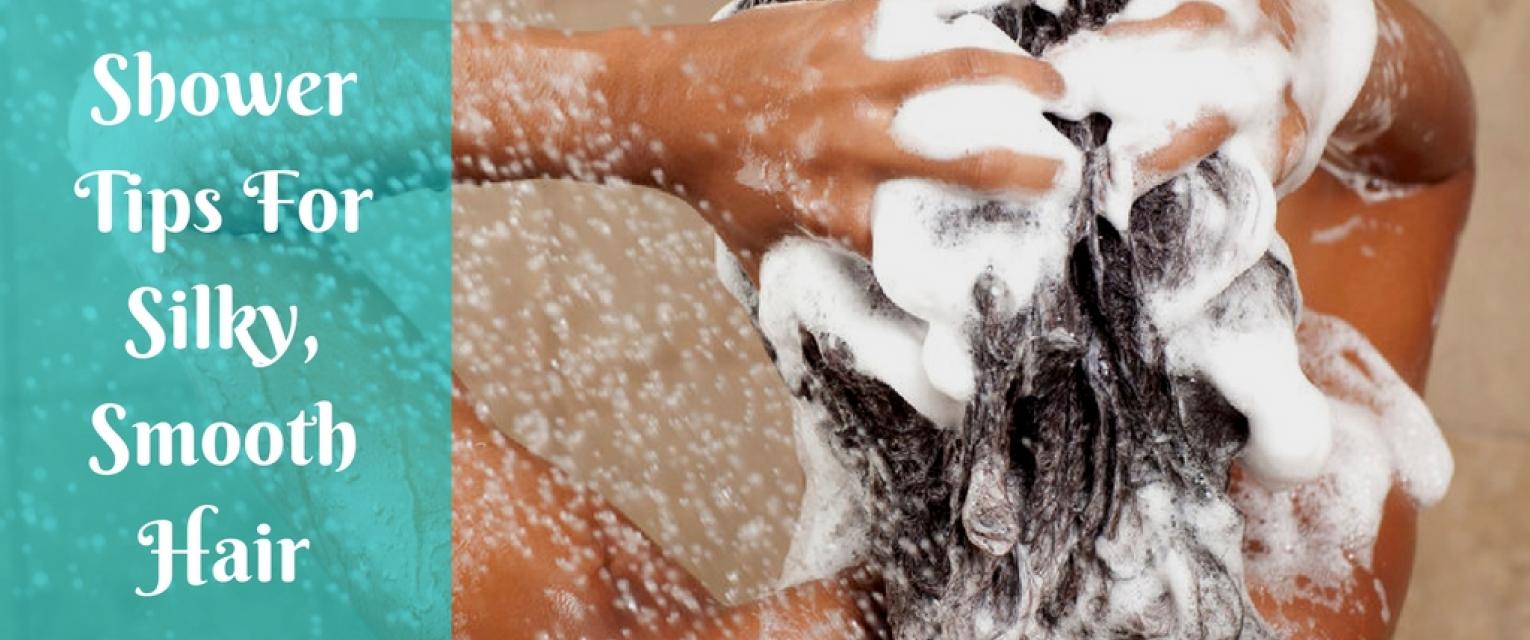 Shower Tips For Silky, Smooth Hair